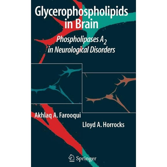 Glycerophospholipids in the Brain: Phospholipases A2 in Neurological Disorders, (Hardcover)