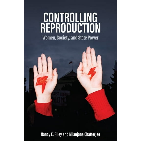 Controlling Reproduction: Women, Society, and State Power, (Paperback)