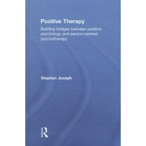 Positive Therapy: Building bridges between positive psychology and person-centred psychotherapy, (Hardcover)