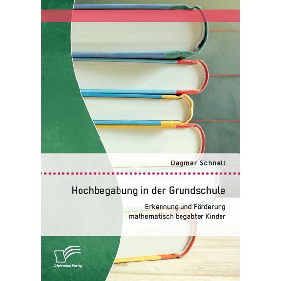 Hochbegabung in der Grundschule: Erkennung und Förderung mathematisch begabter Kinder, (Paperback)