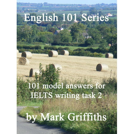 English 101 Series: 101 model answers for IELTS writing task 2 -