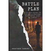 Battle Plan: A 31-Day Guide to Loving and Praying Our LGBTQ+ Kids to Christ, (Paperback)