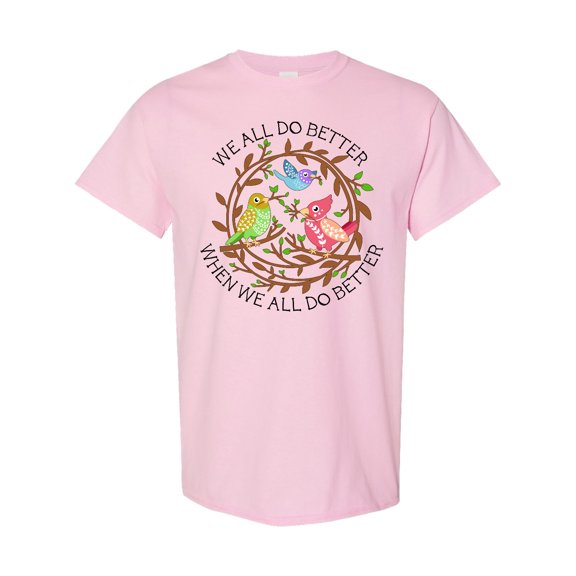 Inktastic We All Do Better when We All Do Better T-Shirt