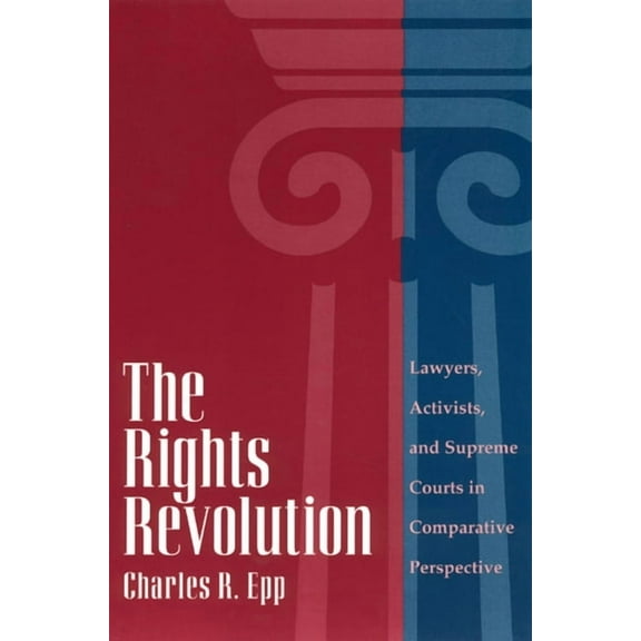 The Rights Revolution: Lawyers, Activists, and Supreme Courts in Comparative Perspective, (Paperback)