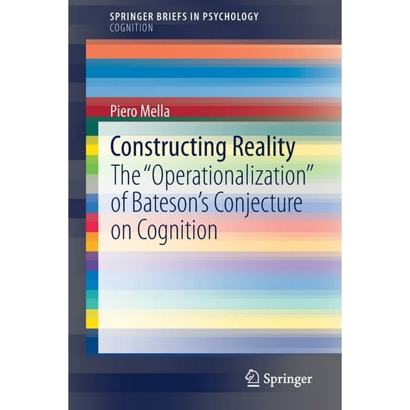 Constructing Reality: The Operationalization of Bateson's Conjecture on Cognition, (Paperback)