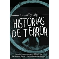Historias de Terror: Historias espantosamente REALES de Verdadero Terror y Horripilantes asesinatos, (Paperback)