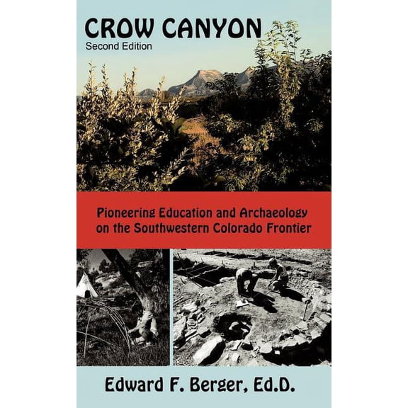 Crow Canyon: Pioneering Education and Archaeology on the Southwestern Colorado Frontier, (Paperback)
