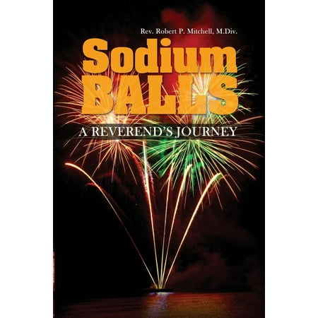 Sodium Balls: A Reverend s Journey (Paperback)