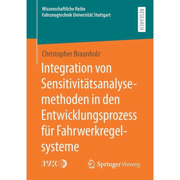 Wissenschaftliche Reihe Fahrzeugtechnik Integration Von Sensitivitätsanalysemethoden in Den Entwicklungsprozess Für Fahrwerkregelsysteme, (Paperback)
