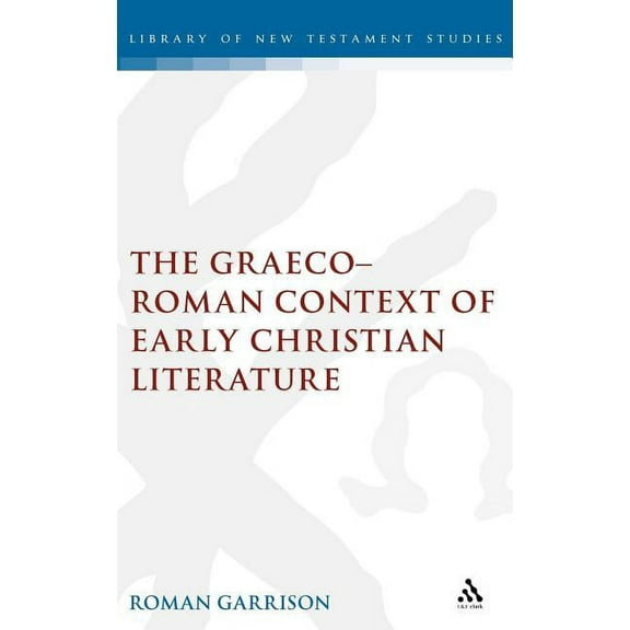 Graeco-Roman Context of Early Christian Literature, (Hardcover)