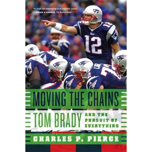 Pre-Owned Moving the Chains: Tom Brady and the Pursuit of Everything (Paperback) 0374214441 9780374214449