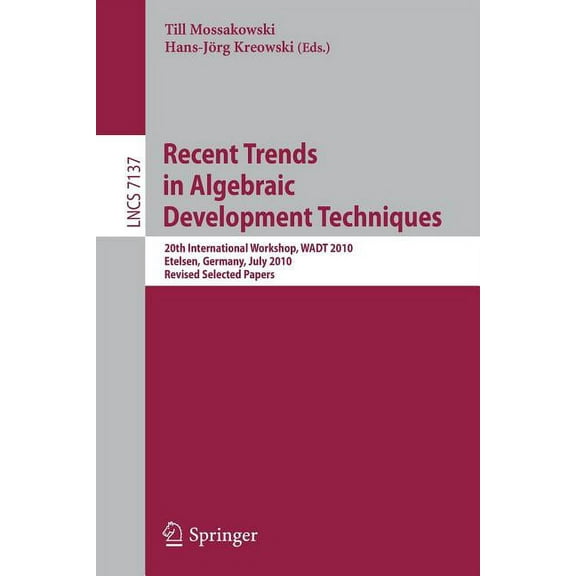 Recent Trends in Algebraic Development Techniques: 20th International Workshop, WADT 2010, Etelsen, Germany, July 1-4, 2, (Paperback)
