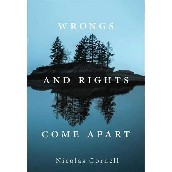 Wrongs and Rights Come Apart, (Hardcover)