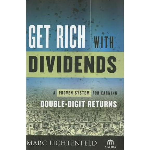 Pre-Owned Get Rich with Dividends: A Proven System for Earning Double-Digit Returns (Hardcover) by Marc Lichtenfeld