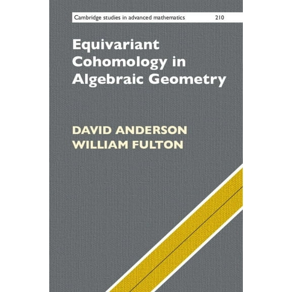 Cambridge Studies in Advanced Mathematic Equivariant Cohomology in Algebraic Geometry, Book 210, (Paperback)