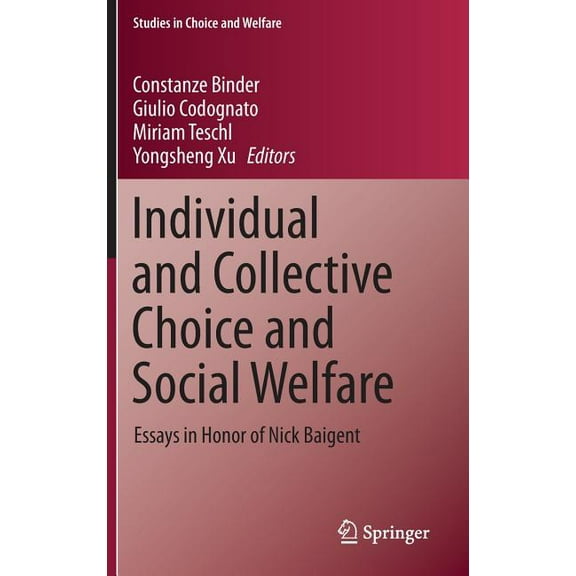 Studies in Choice and Welfare Individual and Collective Choice and Social Welfare: Essays in Honor of Nick Baigent, (Hardcover)