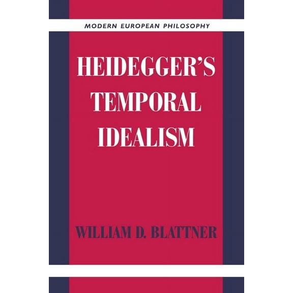 Modern European Philosophy Heidegger's Temporal Idealism, (Hardcover)