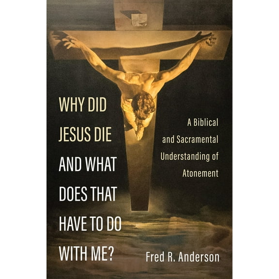 Why Did Jesus Die and What Does That Have to Do with Me? (Hardcover)