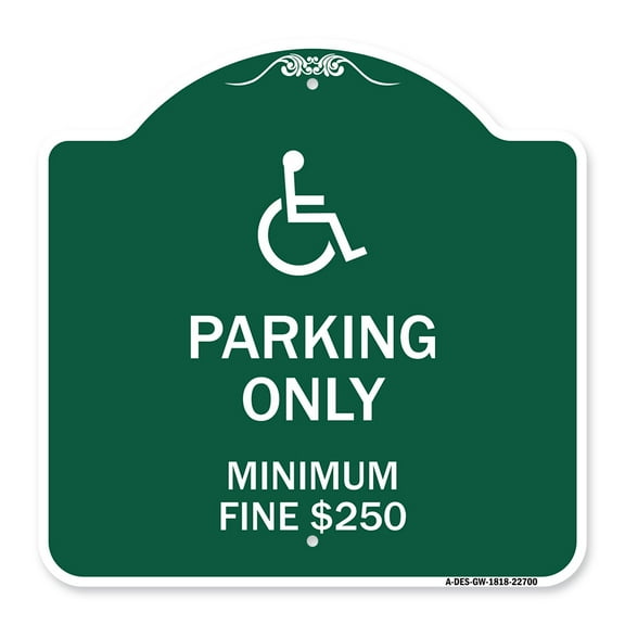 SignMission A-DES-GW-1818-22700 18 x 18 in. Designer Series Sign - With Modified ISA Icon Parking Only Minimum Fine Dollar 250, Green & White