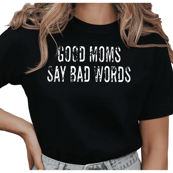 Women's Good Moms Say Bad Words Funny Mom Life Aesthetic Graphic T Shirt Short Sleeve Round Neck Top Black S-5XL