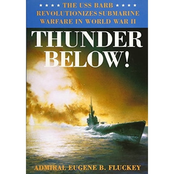 Pre-Owned Thunder Below!: The USS *Barb* Revolutionizes Submarine Warfare in World War II (Paperback) 0252066707 9780252066702
