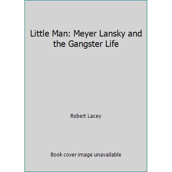 Pre-Owned Little Man: Meyer Lansky and the Gangster Life (Hardcover) 0316511684 9780316511681