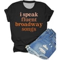 thumbnail image 2 of I Speak Fluent Broadway Songs Graphic Tees for Women 2026 Summer Short Sleeve Crewneck Tshirt, 2 of 3