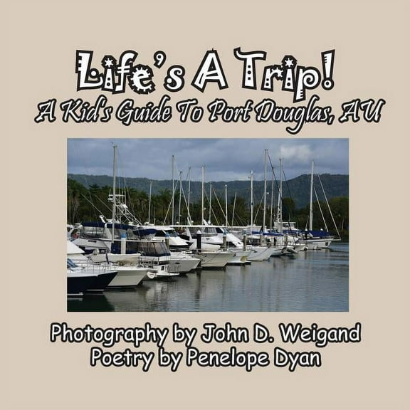 Life's A Trip! A Kid's Guide To Port Douglas, AU, (Paperback)