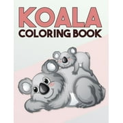 Koala Coloring Book: Cute One Sided Koala Coloring Designs for Kids and Adults