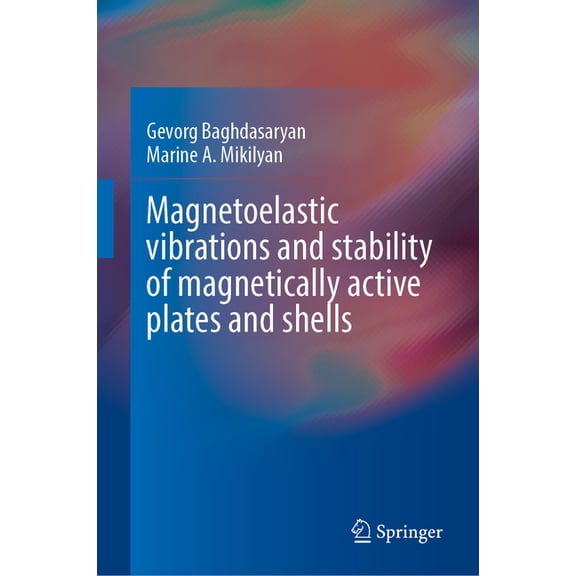 Magnetoelastic Vibrations and Stability of Magnetically Active Plates and Shells, (Hardcover)