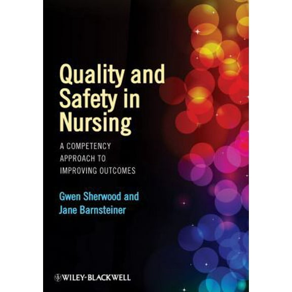 Pre-Owned Quality and Safety in Nursing: A Competency Approach to Improving Outcomes (Paperback) 0470959584 9780470959589