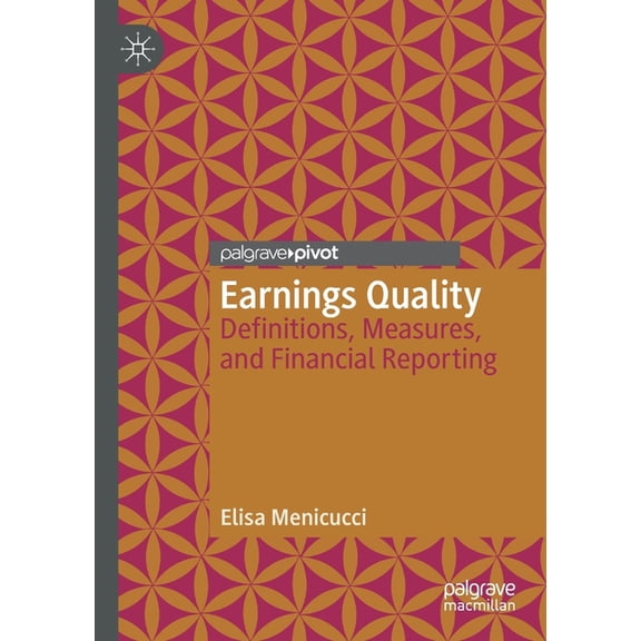 Earnings Quality: Definitions, Measures, and Financial Reporting, (Paperback)