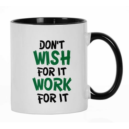 

Inkdotpot Don t Wish For It Work For It 11 Oz Ceramic Coffee Mug Inspirational Quotes Funny Sarcastic Employee Boss Coworkers Gift-Black