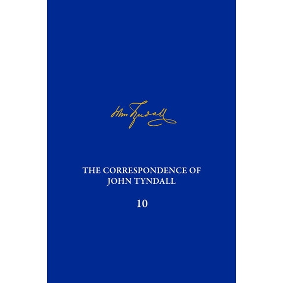 Correspondence of John Tyndall The Correspondence of John Tyndall, Volume 10: The Correspondence, January 1867-December 1868, (Hardcover)