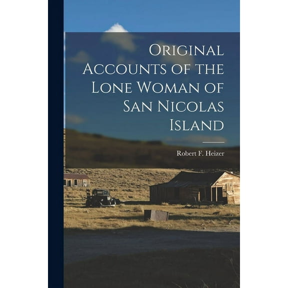 Original Accounts of the Lone Woman of San Nicolas Island, (Paperback)