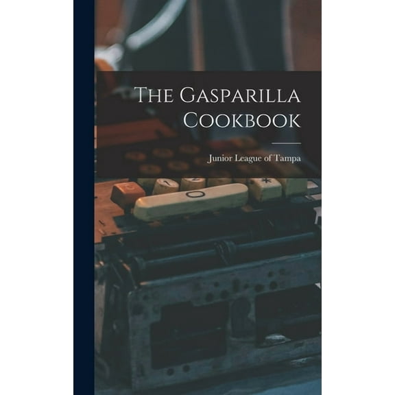 The Gasparilla Cookbook, (Hardcover)