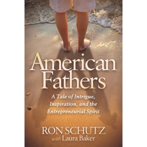 Pre-Owned American Fathers: A Tale of Intrigue, Inspiration, and the Entrepreneurial Spirit (Paperback)