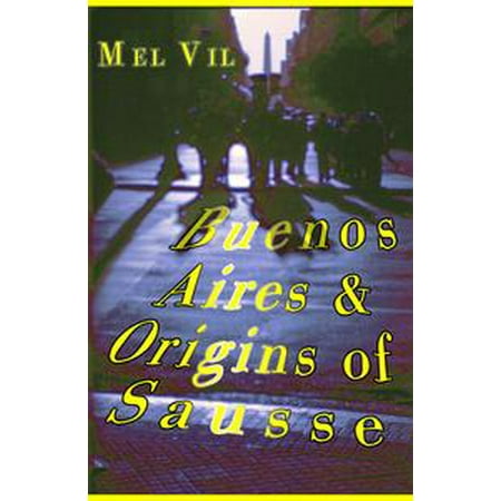 Buenos Aires and the Origins of Sausse - eBook