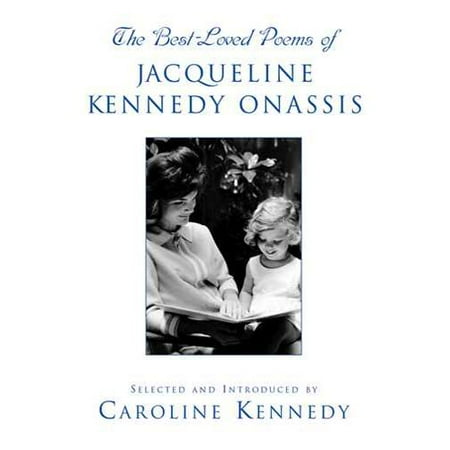 The Best-Loved Poems Of Jacqueline Kennedy Onassis by Caroline Kennedy