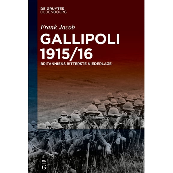 Gallipoli 1915/16: Britanniens Bitterste Niederlage, (Hardcover)
