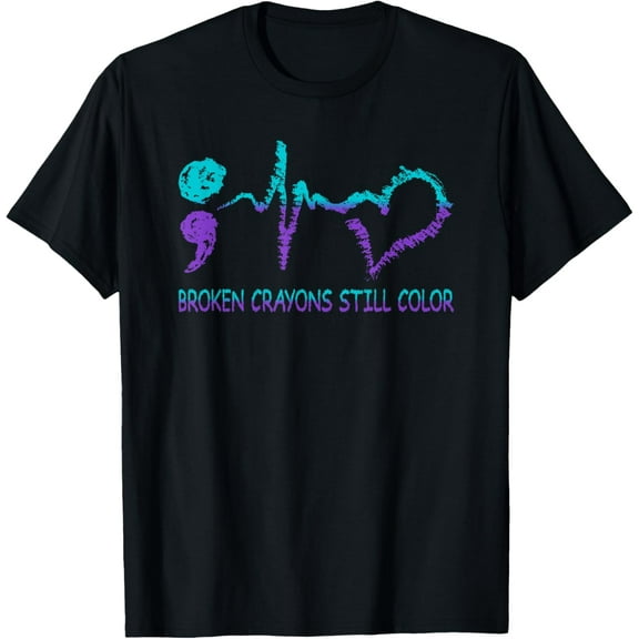 Broken Crayons Still Color Suicide Prevention Mental Health T-Shirt Tops Tee