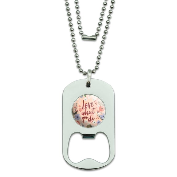 Love What You Do Inspirational Military Dog Tag Bottle Opener Pendant
