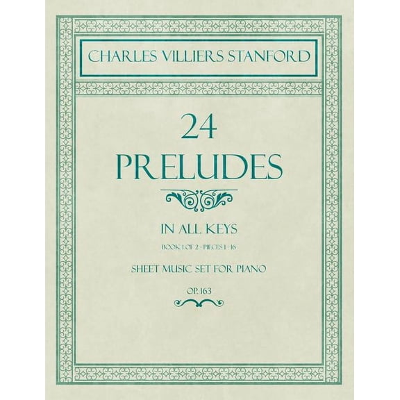 24 Preludes - In all Keys - Book 1 of 2 - Pieces 1-16 - Sheet Music set for Piano - Op. 163, (Paperback)