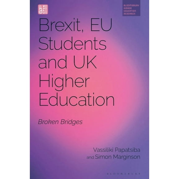 Bloomsbury Higher Education Research Brexit, EU Students and UK Higher Education: Broken Bridges, (Hardcover)