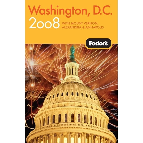 Pre-Owned Fodor's Washington, D.C. 2008: with Mount Vernon, Old Town Alexandria & Annapolis (Travel Guide) (Paperback) 1400018099 9781400018093