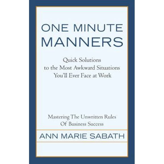 Pre-Owned One Minute Manners: Quick Solutions to the Most Awkward Situations You'll Ever Face at Work (Paperback) 1475985959 9781475985955