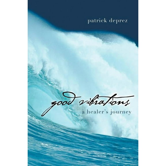 Good Vibrations-A Healer's Journey, (Paperback)