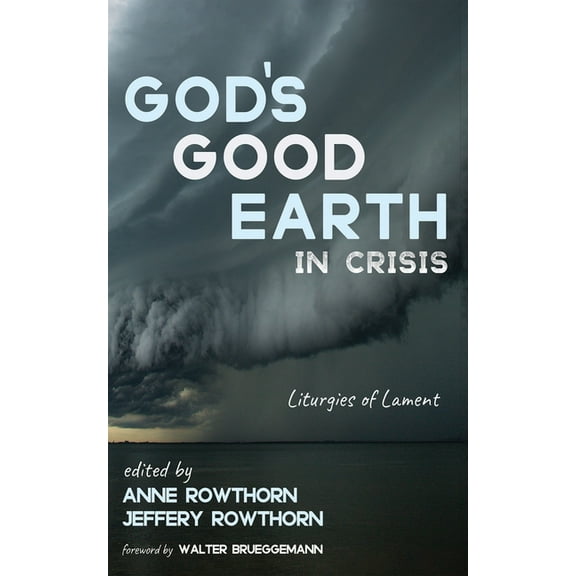 God's Good Earth in Crisis: Liturgies of Lament, (Paperback)