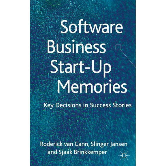 Software Business Start-Up Memories: Key Decisions in Success Stories, (Hardcover)