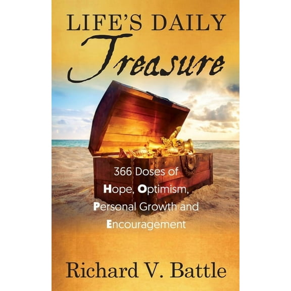 Life's Daily Treasure: 366 Doses of Hope, Optimism, Personal Growth and Encouragement, (Paperback)